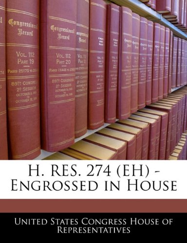 H. Res. 274 (Eh) - Engrossed in House Politics & History