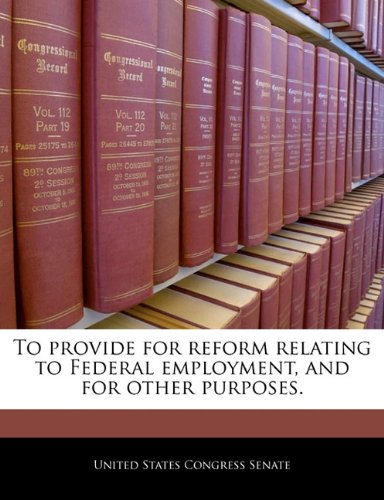 To Provide for Reform Relating to Federal Employment, and for Other Purposes. Politics & History