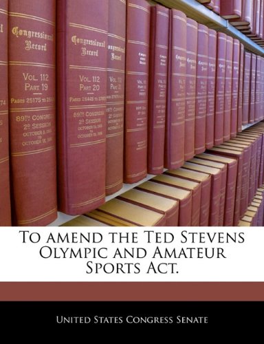 To Amend the Ted Stevens Olympic and Amateur Sports ACT. Politics & History