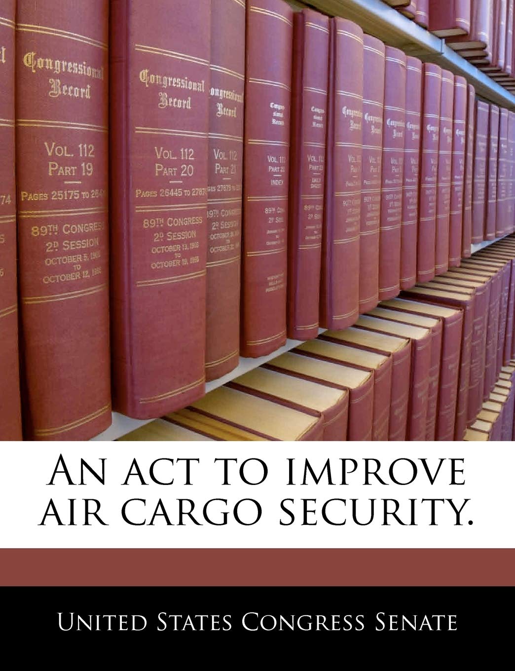 An ACT to Improve Air Cargo Security. Politics & History