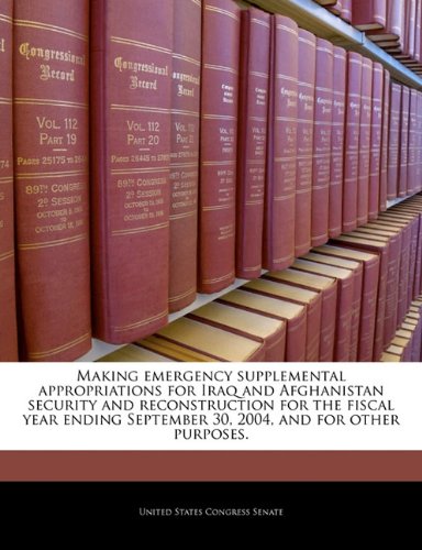 Making Emergency Supplemental Appropriations for Iraq and Afghanistan Security and Reconstruction for the Fiscal Year Ending September 30, 2004, and for Other Purposes. Politics & History