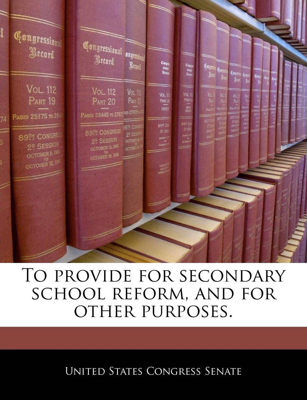 To Provide for Secondary School Reform, and for Other Purposes. Politics & History