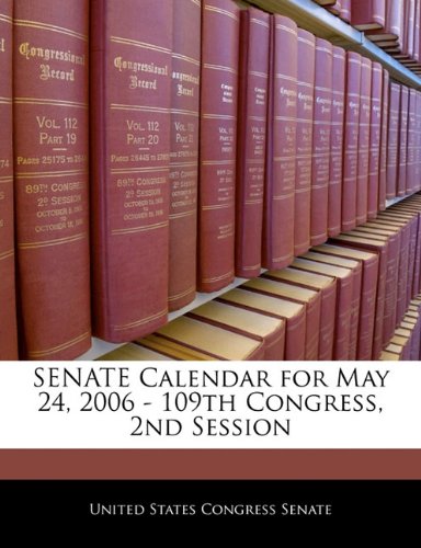 Senate Calendar for May 24, 2006 - 109th Congress, 2nd Session Politics & History