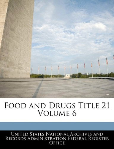 Food and Drugs Title 21 Volume 6 Politics & History