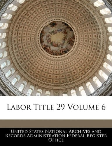 Labor Title 29 Volume 6 Politics & History