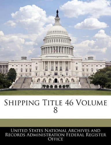 Shipping Title 46 Volume 8 Politics & History