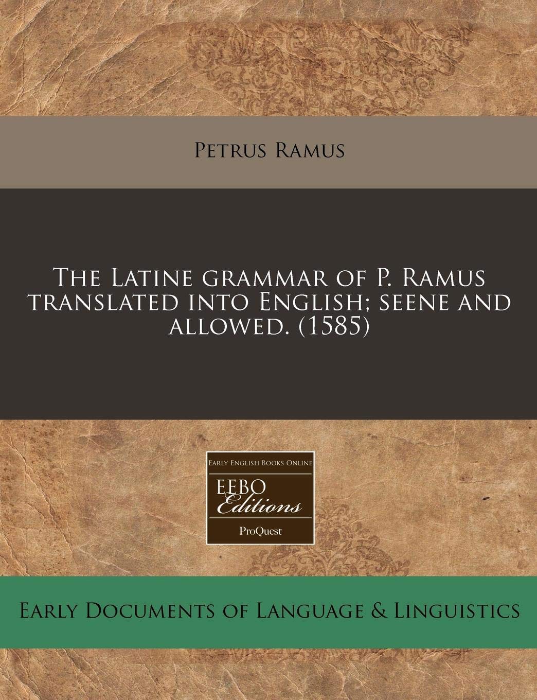 The Latine Grammar of P. Ramus Translated Into English; Seene and Allowed. (1585) Books