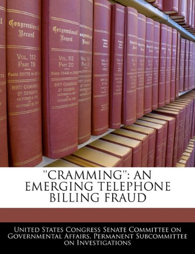 ''CRAMMING'': AN EMERGING TELEPHONE BILLING FRAUD Politics & History