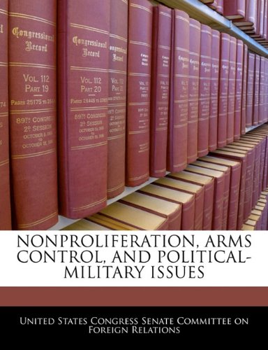 NONPROLIFERATION, ARMS CONTROL, AND POLITICAL-MILITARY ISSUES Politics & History