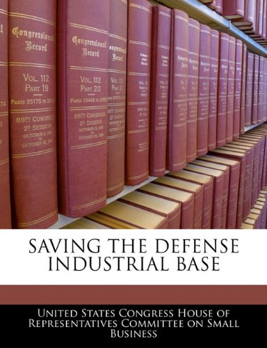Saving the Defense Industrial Base Politics & History