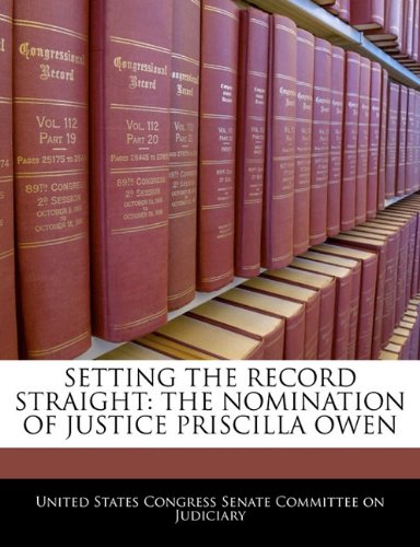Setting the Record Straight: The Nomination of Justice Priscilla Owen Politics & History