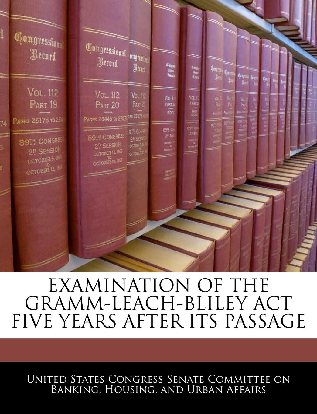 Examination of the Gramm-Leach-Bliley ACT Five Years After Its Passage Politics & History