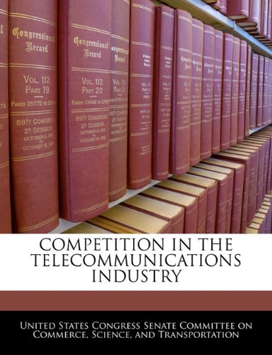 COMPETITION IN THE TELECOMMUNICATIONS INDUSTRY Politics & History
