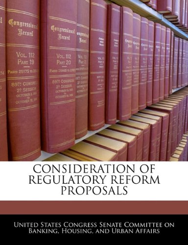 CONSIDERATION OF REGULATORY REFORM PROPOSALS Politics & History