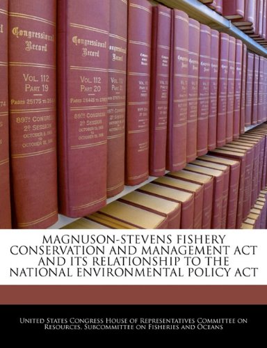 MAGNUSON-STEVENS FISHERY CONSERVATION AND MANAGEMENT ACT AND ITS RELATIONSHIP TO THE NATIONAL ENVIRONMENTAL POLICY ACT Natural Sciences