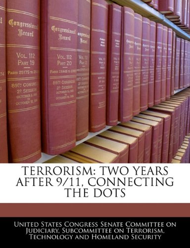 TERRORISM: TWO YEARS AFTER 9/11, CONNECTING THE DOTS Politics & History