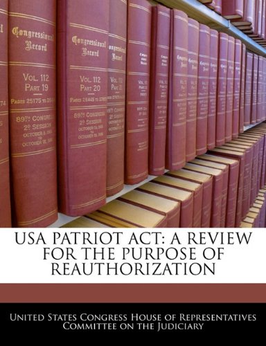 USA PATRIOT ACT: A REVIEW FOR THE PURPOSE OF REAUTHORIZATION Politics & History
