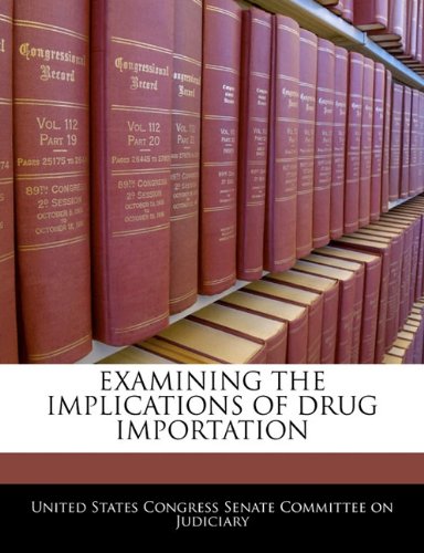 EXAMINING THE IMPLICATIONS OF DRUG IMPORTATION Politics & History