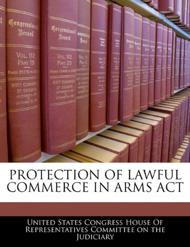 PROTECTION OF LAWFUL COMMERCE IN ARMS ACT Politics & History
