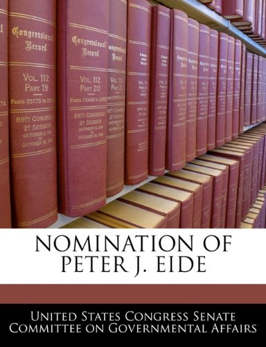 NOMINATION OF PETER J. EIDE Politics & History