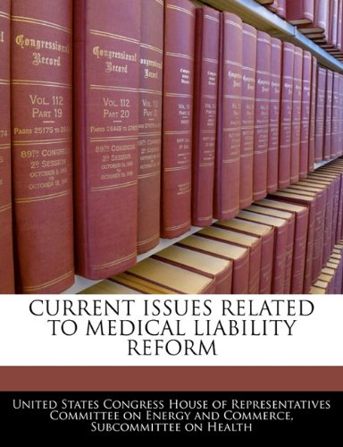 CURRENT ISSUES RELATED TO MEDICAL LIABILITY REFORM Politics & History