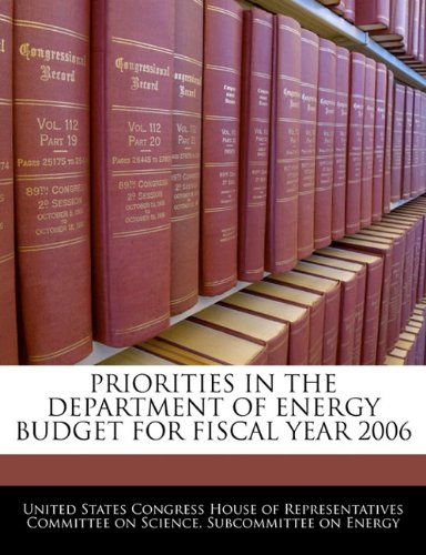 PRIORITIES IN THE DEPARTMENT OF ENERGY BUDGET FOR FISCAL YEAR 2006 Politics & History