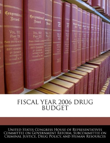 FISCAL YEAR 2006 DRUG BUDGET Politics & History
