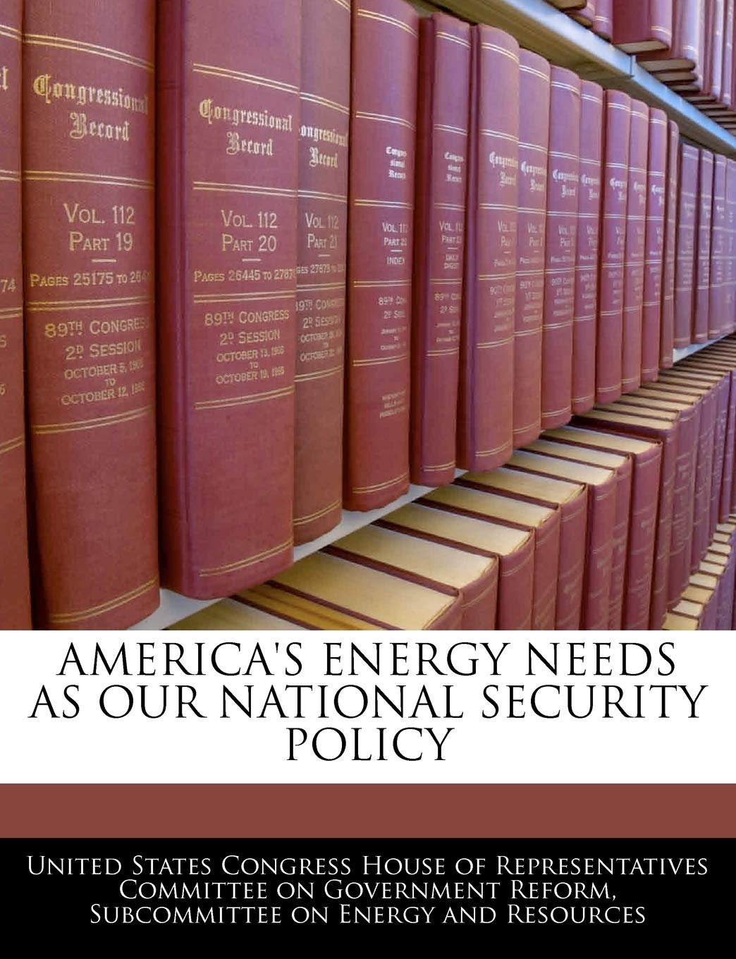 America's Energy Needs as Our National Security Policy Politics & History