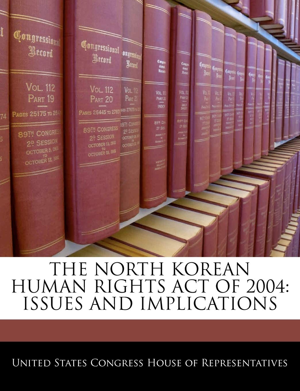 The North Korean Human Rights Act of 2004: Issues and Implications Politics & History