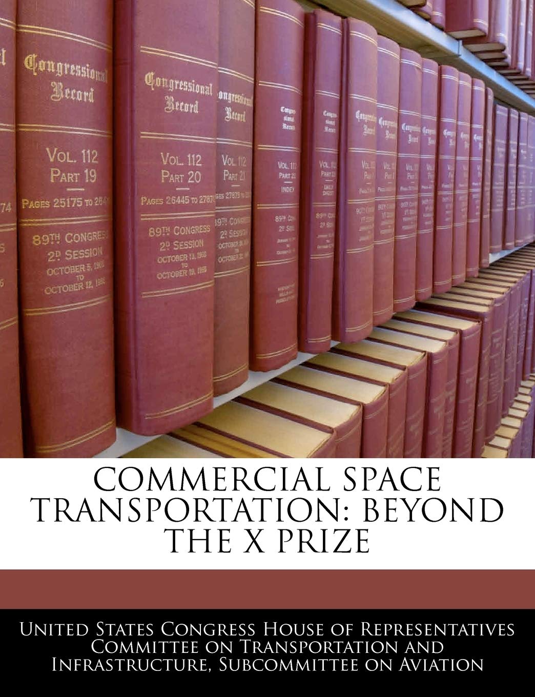 Commercial Space Transportation: Beyond the X Prize Politics & History