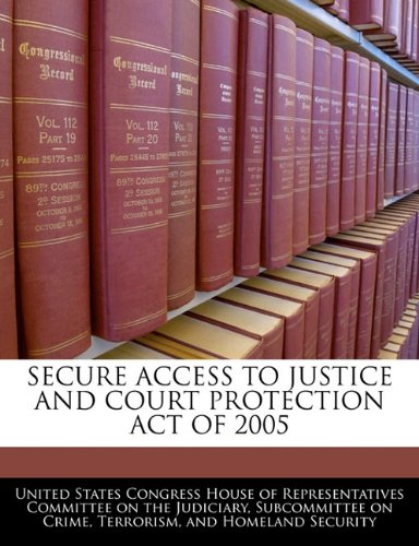 Secure Access to Justice and Court Protection Act of 2005 Politics & History