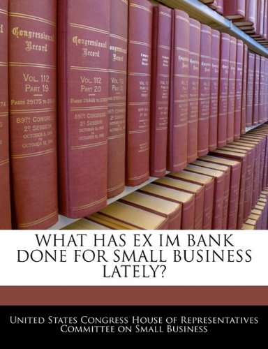 What Has Ex Im Bank Done for Small Business Lately? Politics & History