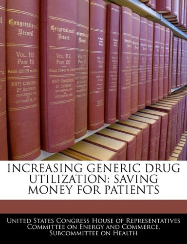INCREASING GENERIC DRUG UTILIZATION: SAVING MONEY FOR PATIENTS Politics & History