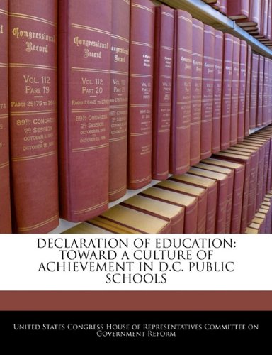 DECLARATION OF EDUCATION: TOWARD A CULTURE OF ACHIEVEMENT IN D.C. PUBLIC SCHOOLS Politics & History