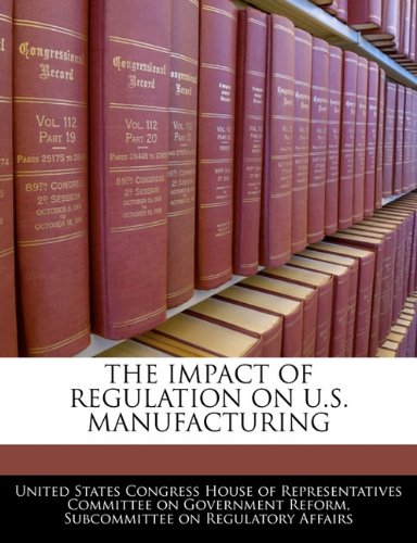 The Impact of Regulation on U.S. Manufacturing Politics & History