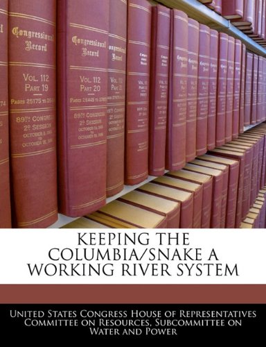 KEEPING THE COLUMBIA/SNAKE A WORKING RIVER SYSTEM Politics & History