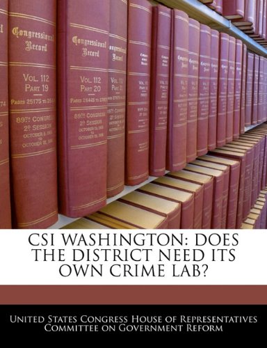 Csi Washington: Does the District Need Its Own Crime Lab? book
