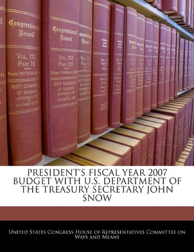 President's Fiscal Year 2007 Budget with U.S. Department of the Treasury Secretary John Snow book