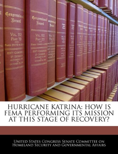 Hurricane Katrina: How Is Fema Performing Its Mission at This Stage of Recovery? Politics & History