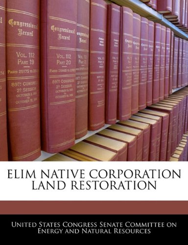 Elim Native Corporation Land Restoration Politics & History