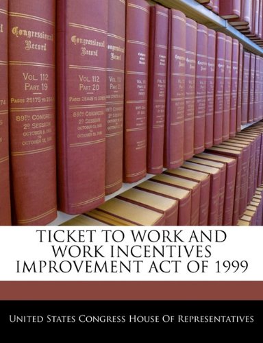 Ticket to Work and Work Incentives Improvement Act of 1999 Politics & History