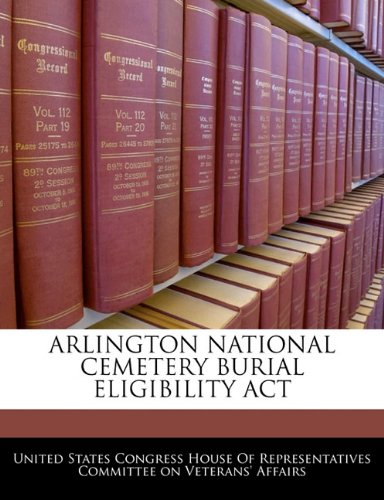 Arlington National Cemetery Burial Eligibility ACT Politics & History