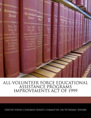 All-Volunteer Force Educational Assistance Programs Improvements Act of 1999 Politics & History