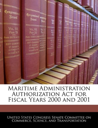 Maritime Administration Authorization ACT for Fiscal Years 2000 and 2001 Politics & History