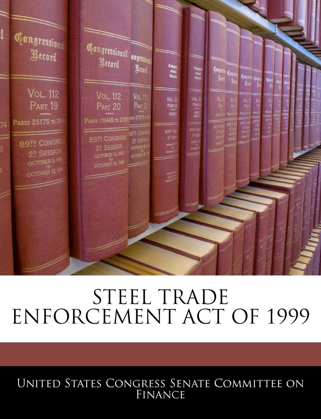 Steel Trade Enforcement Act of 1999 Politics & History