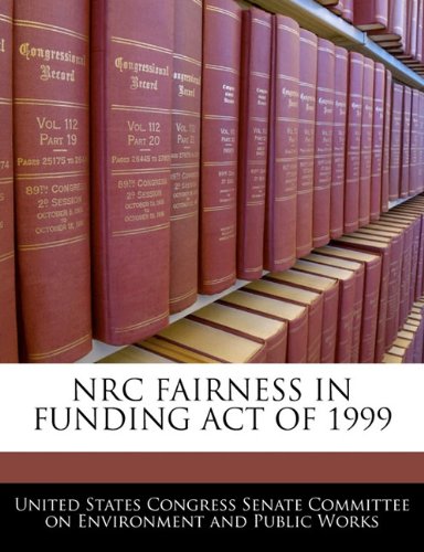 NRC Fairness in Funding Act of 1999 Politics & History