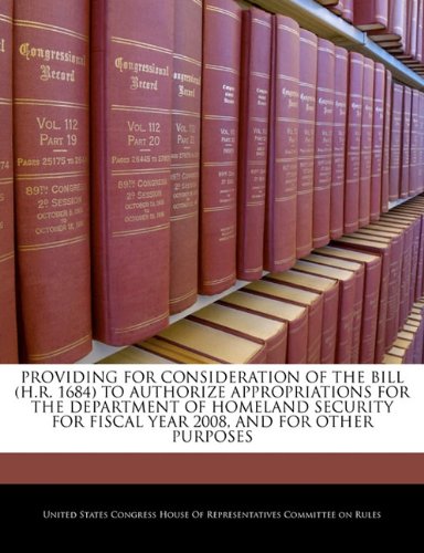 Providing for Consideration of the Bill (H.R. 1684) to Authorize Appropriations for the Department of Homeland Security for Fiscal Year 2008, and for Other Purposes Politics & History