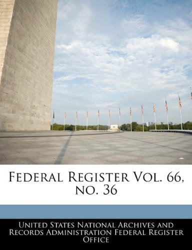 Federal Register Vol. 66, No. 36 Politics & History