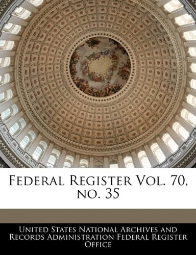 Federal Register Vol. 70, no. 35 Politics & History