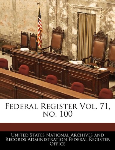Federal Register Vol. 71, No. 100 Politics & History